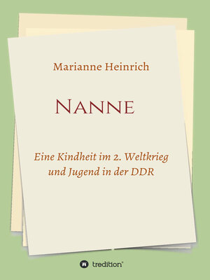 cover image of Nanne--Eine Kindheit im 2. Weltkrieg und Jugend in der DDR
